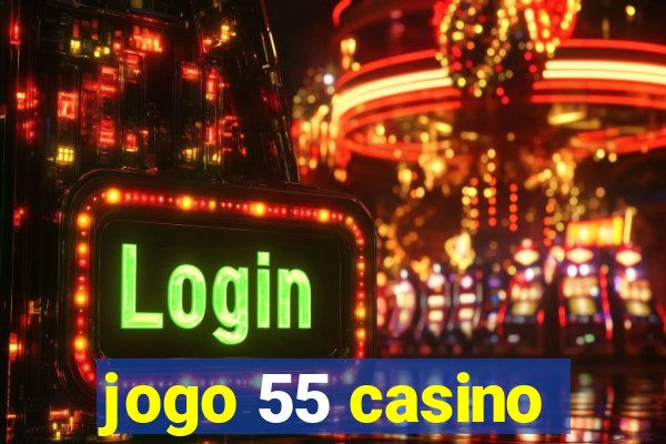 jogo 55 casino